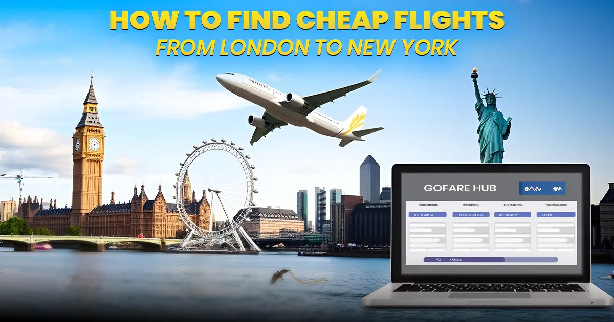 How to Find Cheap Flights from London to New York?